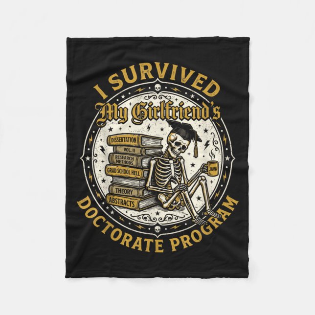 Survived Girlfriends Doctorate Program Skeleton Fleece Blanket (Front)