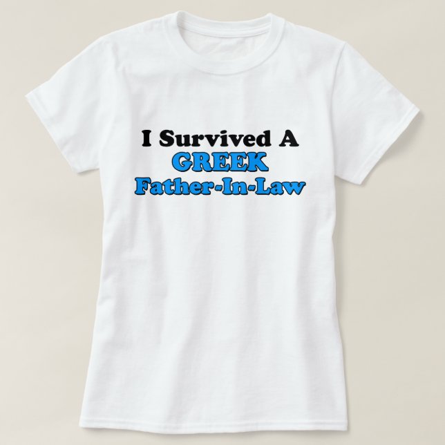 Survived Greek Father In Law T-Shirt (Design Front)