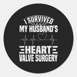Survived Husband's Heart Valve Surgery Classic Round Sticker