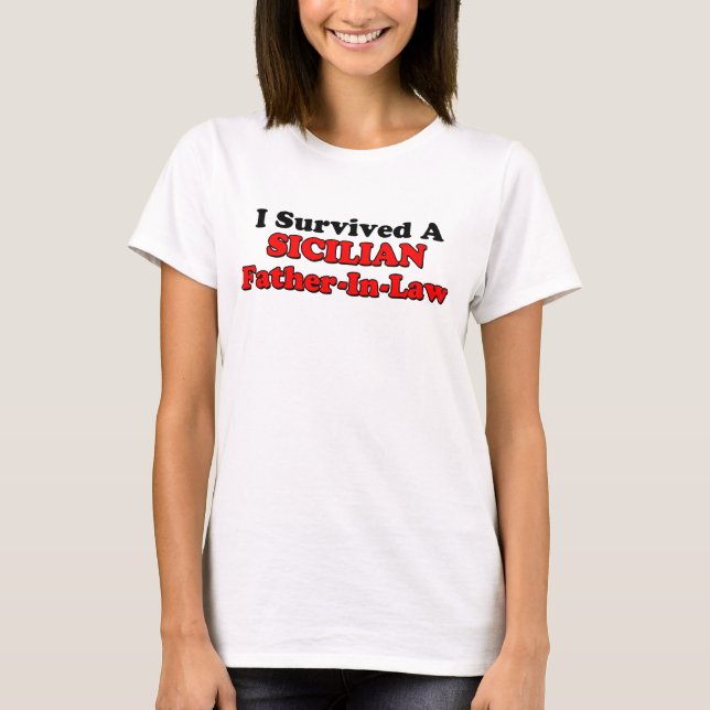 Survived Sicilian Father In Law T-Shirt (Front)