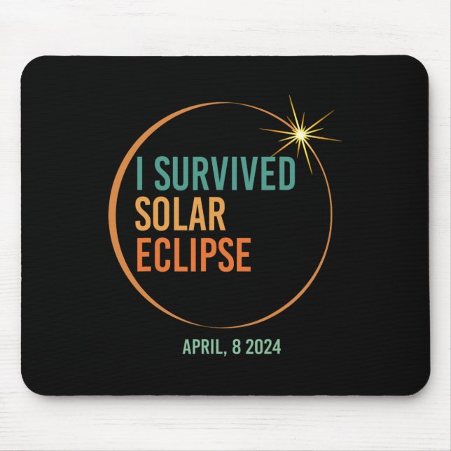 Survived Solar Eclipse April 8 2024 Funny Totality Mouse Pad (Front)