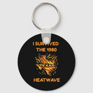 Survived the 1980 texas heatwave funny lone star keychain