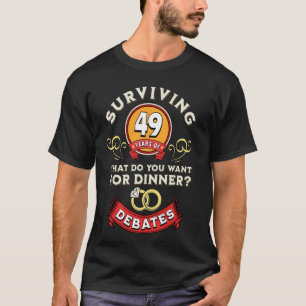 Surviving 49 Years Of Debates Funny 49th Wedding A T-Shirt