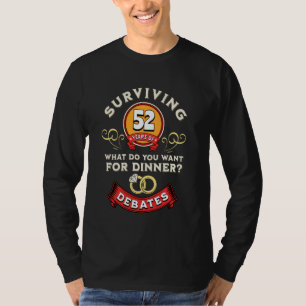 Surviving 52 Years Of Debates Funny 52nd Wedding A T-Shirt