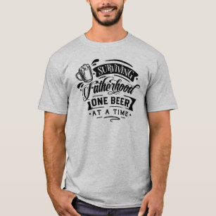 Surviving Fatherhood One Beer at a Time T-Shirt