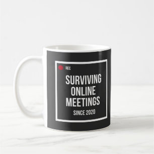 Surviving Online Meetings Since 2020 Funny Coffee Mug
