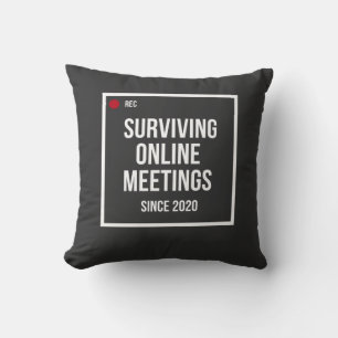 Surviving Online Meetings Since 2020 -Throw Pillow