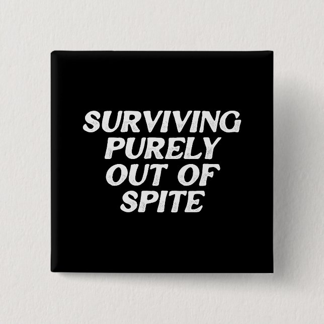 Surviving Purely Out Of Spite 2 Inch Square Button (Front)