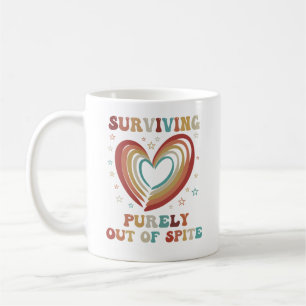 Surviving Purely Out Of Spite Appeal For Life Coffee Mug