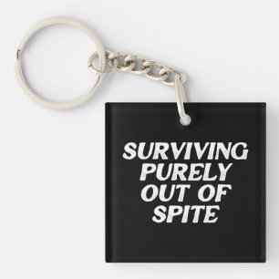 Surviving Purely Out Of Spite Keychain
