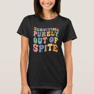 Surviving Purely Out Of Spite Saying Retro Groovy  T-Shirt