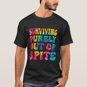 Surviving Purely Out Of Spite Tie Dye Men Women T-Shirt