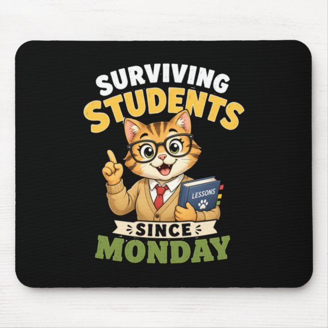 Surviving Students Since Monday Funny Cat Teacher Mouse Pad (Front)