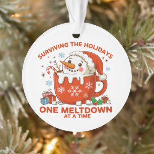 Surviving The Holidays One Meltdown At A Time Xmas Ornament