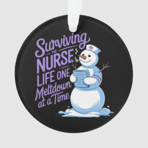 Surviving the Nurse Life One Meltdown at a Time Ornament