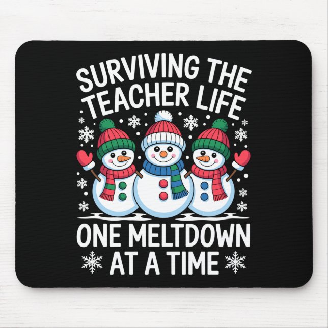 Surviving The Teacher Life One Meltdown At A Time  Mouse Pad (Front)