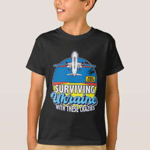 Surviving Ukraine With These Crazies Ukraine  T-Shirt