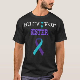 Survivor Sister Semicolon Gift Suicide Prevention  T-Shirt