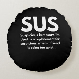 Sus Definition Suspicious Friend Acting Sus Round Pillow