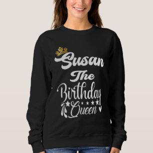 Susan The Birthday Queen Happy Birthday  For Women Sweatshirt