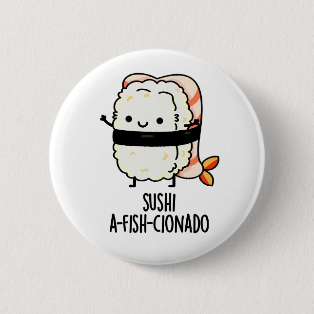 Sushi A-fish-Cionado Funny Food Fish Pun  2 Inch Round Button (Front)