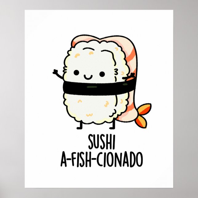 Sushi A-fish-Cionado Funny Food Fish Pun  Poster (Front)