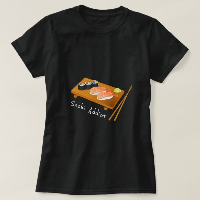 Sushi addict slogan cute Japanese food T-Shirt (Design Front)
