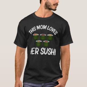Sushi Designs For Mom Women Japanese Food Maki Eat T-Shirt
