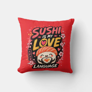 Sushi Is My Love Language –Cute Kawaii Sushi Throw Pillow