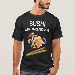 Sushi Is My Love Language  Sushi  Japanese Food  1 T-Shirt