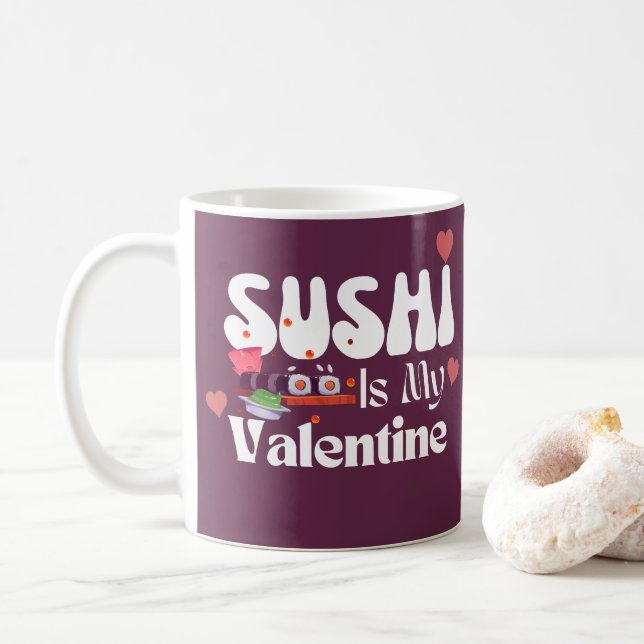 Sushi Is My Valentine Coffee Mug (With Donut)