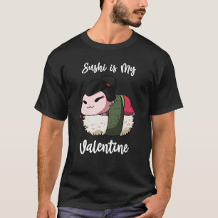 Sushi is My Valentine Geisha Valentine's Day T-Shirt