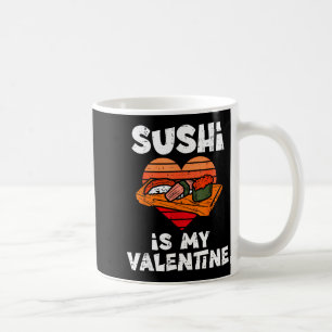 Sushi Is My Valentine Japanese Food Valentines Day Coffee Mug
