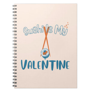 Sushi Is My Valentine  Notebook