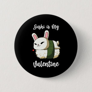 Sushi Is My Valentine Rabbit Valentines Day T Shir 2 Inch Round Button