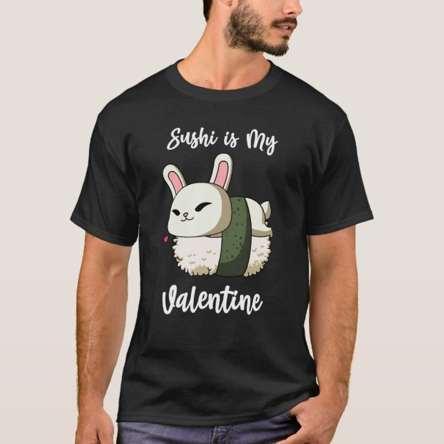 Sushi is My Valentine Rabbit Valentine's Day T-Shirt (Front)