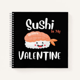 Sushi Is My Valentine, sushi  Notebook
