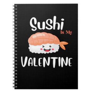Sushi Is My Valentine, sushi  Notebook