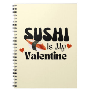Sushi Is My Valentine, sushi Notebook