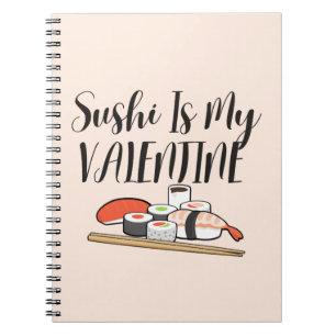 Sushi Is My Valentine , Sushi Notebook