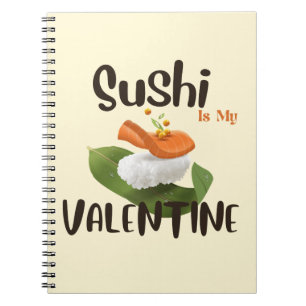 Sushi Is My Valentine, sushi Notebook