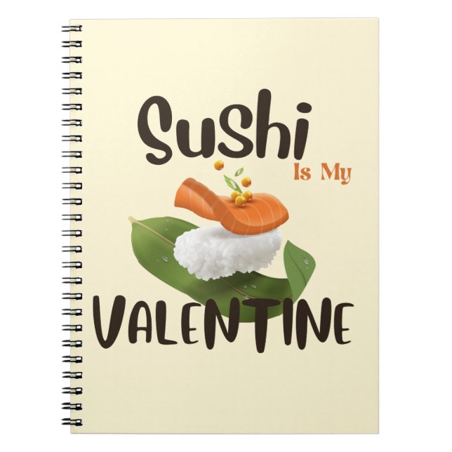 Sushi Is My Valentine, sushi Notebook (Front)