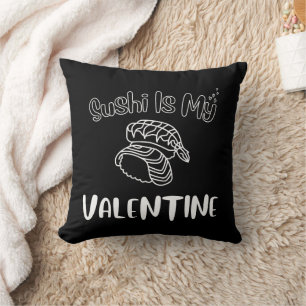 Sushi Is My Valentine  Throw Pillow