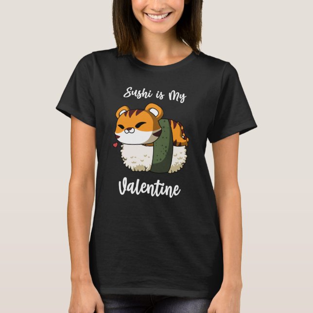 Sushi is My Valentine Tiger Valentine's Day T-Shirt (Front)