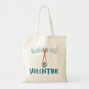 Sushi Is My Valentine Tote Bag