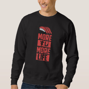 Sushi More Sushi More Life Japanese Kanji Japan Fo Sweatshirt