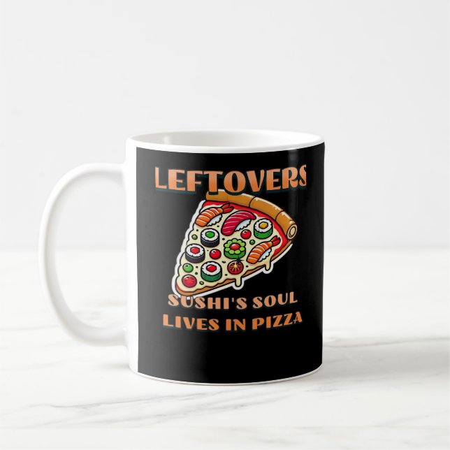 Sushi Pizza Art  - Leftovers Are For Quitters Clas Coffee Mug (Left)
