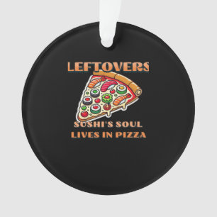 Sushi Pizza Art  - Leftovers Are For Quitters Clas Ornament