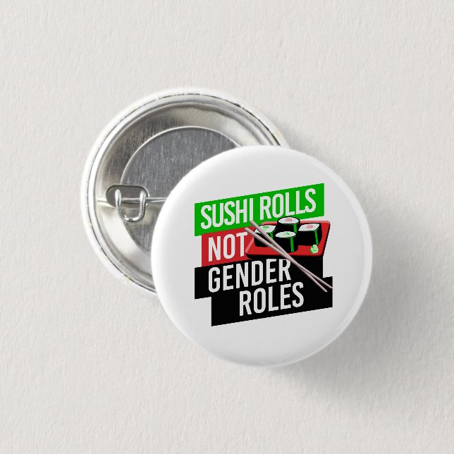 Sushi Rolls not Gender Roles 1 Inch Round Button (Front & Back)