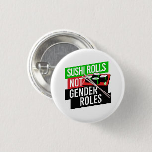 Sushi Rolls not Gender Roles 1 Inch Round Button